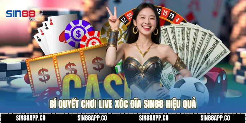 Bí quyết chơi Live xóc đĩa SIN88 hiệu quả