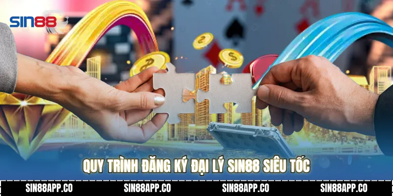 Quy trình đăng ký Đại lý SIN88 siêu tốc
