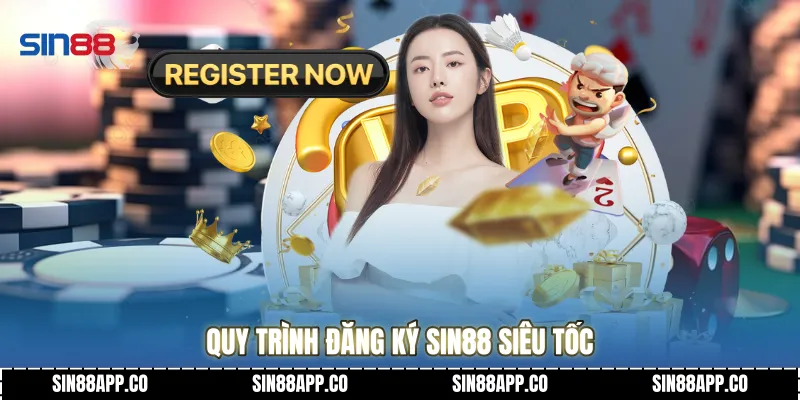 Quy trình Đăng ký SIN88 siêu tốc 