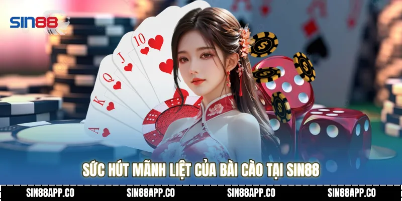 Sức hút mãnh liệt của Bài cào tại Sin88